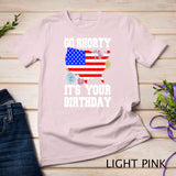4th Of July Birthday Go Shorty It's Your Birthday USA Lover T-shirt