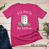 Beekeeper T-shirt - I'll Bee In My Office Shirt