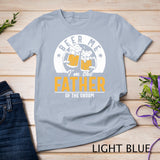 Beer Me I'm The Father Of The Groom - Son Wedding Party Dad T-Shirt