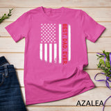 Best. Dad. Ever. American Flag T-shirt Father_s Day Gift T-Shirt