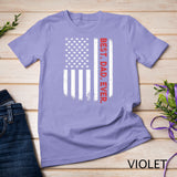 Best. Dad. Ever. American Flag T-shirt Father_s Day Gift T-Shirt