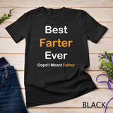 Best Farter Ever Oops I Meant Father , Father's Day T-Shirt