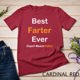 Best Farter Ever Oops I Meant Father , Father's Day T-Shirt