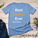 Best Farter Ever Oops I Meant Father , Father's Day T-Shirt