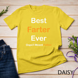 Best Farter Ever Oops I Meant Father , Father's Day T-Shirt