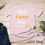 Best Farter Ever Oops I Meant Father , Father's Day T-Shirt