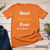 Best Farter Ever Oops I Meant Father , Father's Day T-Shirt