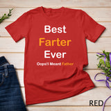 Best Farter Ever Oops I Meant Father , Father's Day T-Shirt