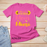 Blessed To Be Called Mom & Mimi Mom Birthday mother day gift T-Shirt