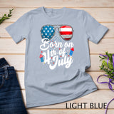 Born On 4th Of July Birthday Sunglasses Fireworks Patriotic T-Shirt