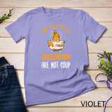 Bowls Are For Soup And Goldfish Are Not Soup Save Goldfish T-Shirt