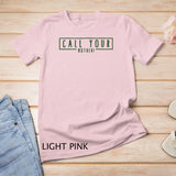 CALL YOUR MOTHER Don't Forget Mothers Day Mom T-Shirt