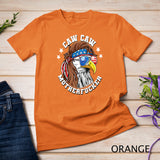 Caw Caw Motherfucker_ Eagle Mullet 4th of July Patriotic T-Shirt