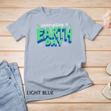 Celebrate Earth Day Love Your Mother For Men Women Kids T-Shirt