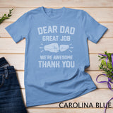 Classic - Dear Dad Great Job We're Awesome Thank You Father T-Shirt