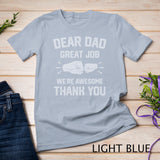 Classic - Dear Dad Great Job We're Awesome Thank You Father T-Shirt