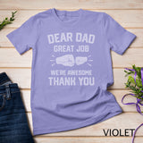 Classic - Dear Dad Great Job We're Awesome Thank You Father T-Shirt