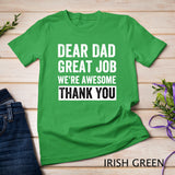 Classic - Dear Dad Great Job We're Awesome Thank You father quotes dad T-Shirt