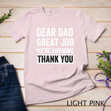 Classic - Dear Dad Great Job We're Awesome Thank You father quotes dad T-Shirt