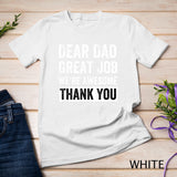 Classic - Dear Dad Great Job We're Awesome Thank You father quotes dad T-Shirt