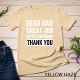 Classic - Dear Dad Great Job We're Awesome Thank You father quotes dad T-Shirt