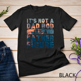 Colorful It's Not A Dad Bod It's A Father Figure Fathersday Funny T-Shirt