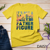 Colorful It's Not A Dad Bod It's A Father Figure Fathersday Funny T-Shirt