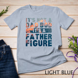 Colorful It's Not A Dad Bod It's A Father Figure Fathersday Funny T-Shirt