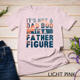 Colorful It's Not A Dad Bod It's A Father Figure Fathersday Funny T-Shirt