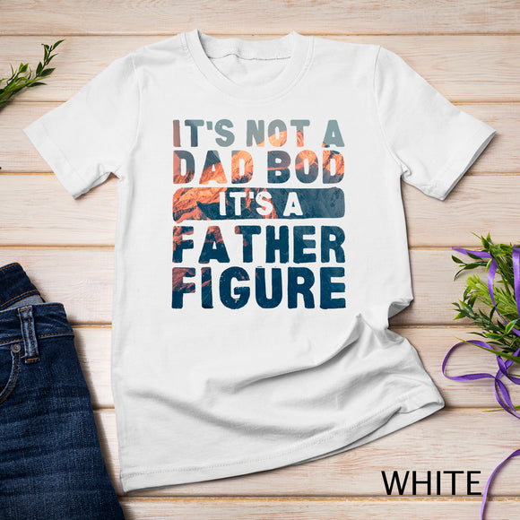 Colorful It's Not A Dad Bod It's A Father Figure Fathersday Funny T-Shirt