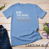 Cool Father, Dad & Grandpa Shirt - Pop The Man The Myth Tees