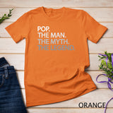 Cool Father, Dad & Grandpa Shirt - Pop The Man The Myth Tees