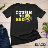 Cousin To Bee Sister Brother Niece Nephew Family Relatives T-Shirt