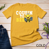 Cousin To Bee Sister Brother Niece Nephew Family Relatives T-Shirt