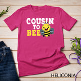 Cousin To Bee Sister Brother Niece Nephew Family Relatives T-Shirt