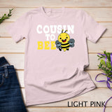 Cousin To Bee Sister Brother Niece Nephew Family Relatives T-Shirt