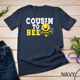 Cousin To Bee Sister Brother Niece Nephew Family Relatives T-Shirt