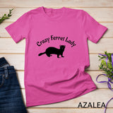 Crazy Ferret Lady T-Shirt