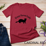 Crazy Ferret Lady T-Shirt