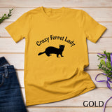 Crazy Ferret Lady T-Shirt