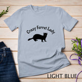 Crazy Ferret Lady T-Shirt