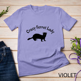 Crazy Ferret Lady T-Shirt