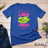Cute I Just Really Like Frogs Okay Toad and Frog Lovers T-Shirt