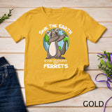 Dabbing Ferret Earth Day Shirt for Kids, Women, & Men Gift T-Shirt