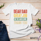 Dear Dad Great Job We're Awesome Thank You Father T-Shirt