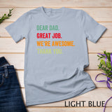Dear Dad Great Job We're Awesome Thank You father quotes dad T-Shirt