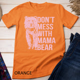 Don't Mess with Mama Bear Pullover Hoodie T-shirt