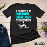 Emotional Breakdown Ferret Lover Girls Women Funny Ferrets T-Shirt