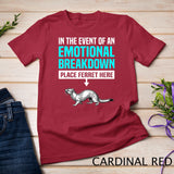 Emotional Breakdown Ferret Lover Girls Women Funny Ferrets T-Shirt