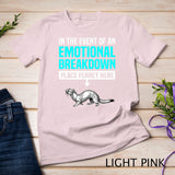 Emotional Breakdown Ferret Lover Girls Women Funny Ferrets T-Shirt